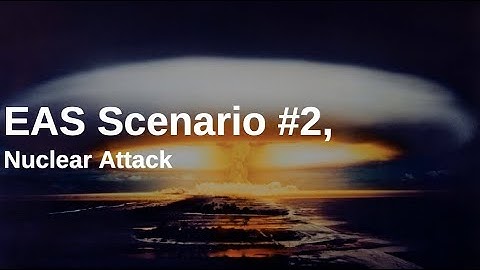 EAS Scenario #2, Nuclear Attack Disaster