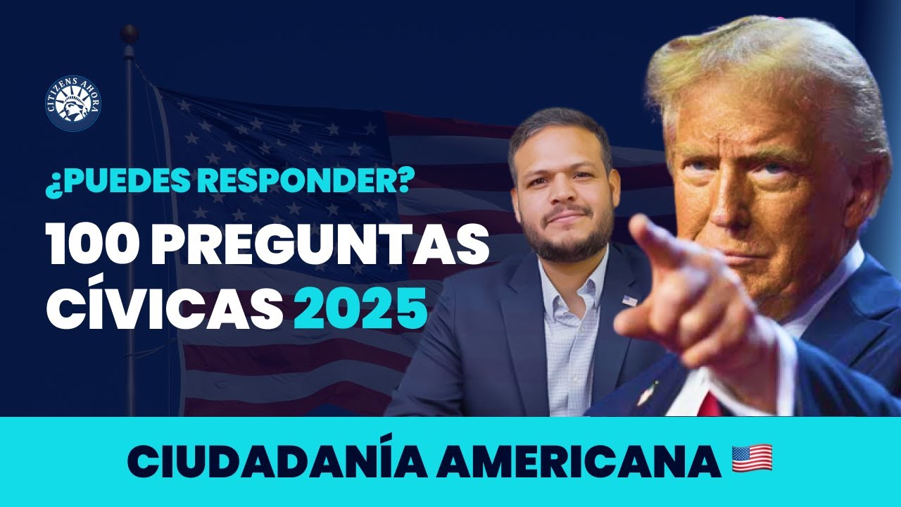 Puedes responder las 100 preguntas cívicas - Ciudadanía americana 2025