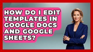 How Do I Edit Templates in Google Docs and Google Sheets? | Docs and Sheets Pro News