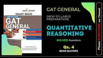 GAT Quantitative Reasoning | Qs.4 Solved | GAT General Test Prepare (2021-2022) | Brain Busters