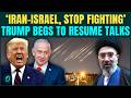 BREAKING: Trump BEGS Iran-Israel For ‘Stop Fighting’; Asks For Diplomacy After Deadly Attacks