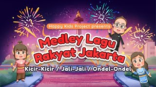 Medley Lagu Jakarta - Kicir Kicir - Jali Jali - Ondel Ondel - Happy Kids Project Lagu Anak Masa Kini