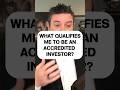 What qualifies me to be an accredited investor?
