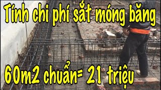 Cách tính sắt thép và chi phí chuẩn nhất móng băng.nhà ống 60m2 hết bao nhiêu tiền