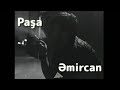 Paşa Əmircan - Xəyalların qonağı 2018(Tam Versiya)