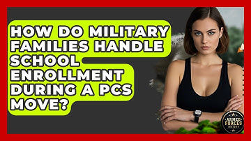 How Do Military Families Handle School Enrollment During A PCS Move? - Armed Forces Insider