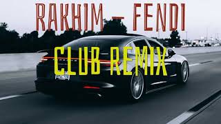 Rakhim - Fendi (Club Remix)