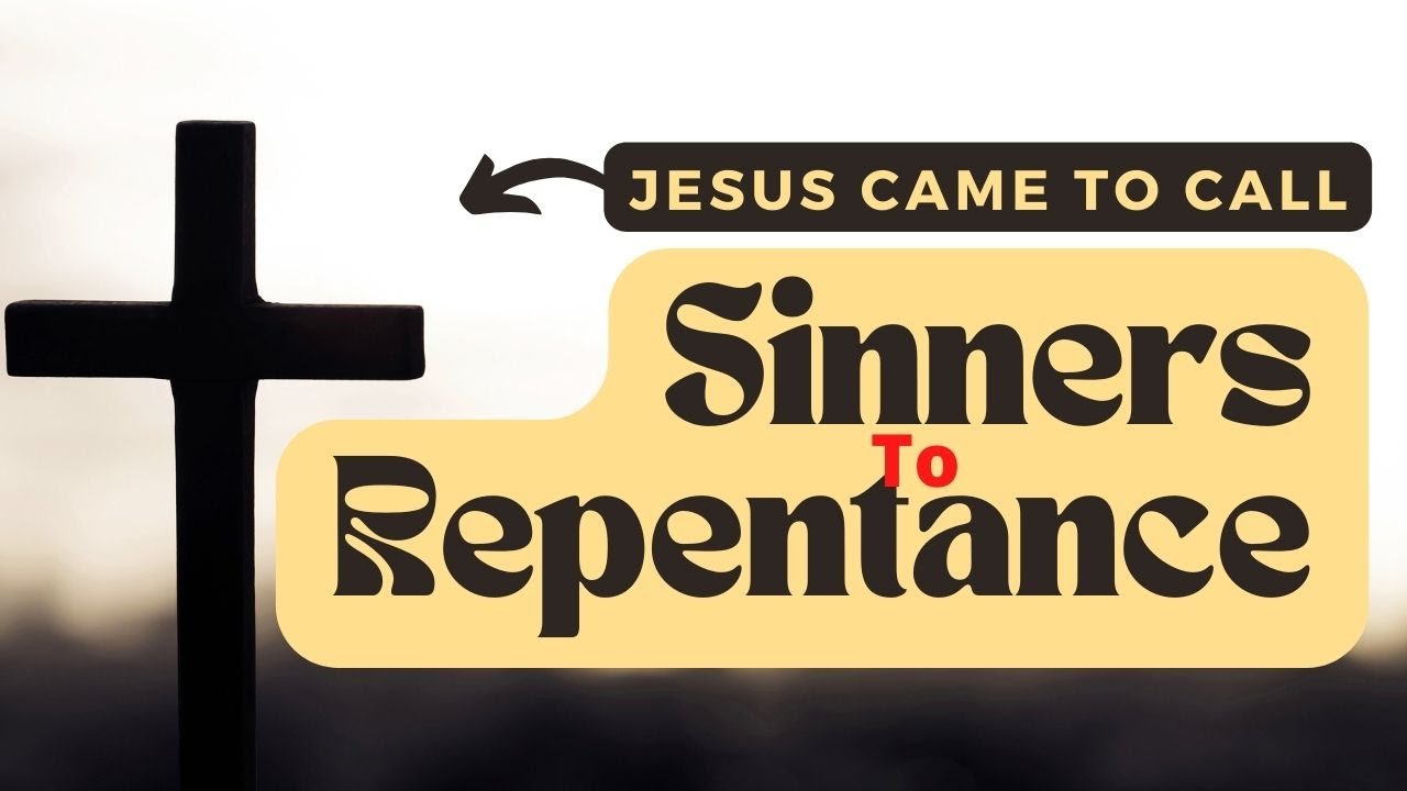 God's word today Jesus came to call sinners to repentance 