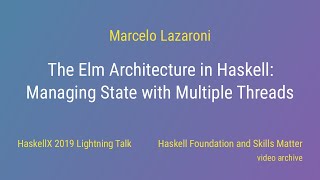 Marcelo Lazaroni - The Elm Architecture in Haskell (HaskellX 2019 Lightning Talk)