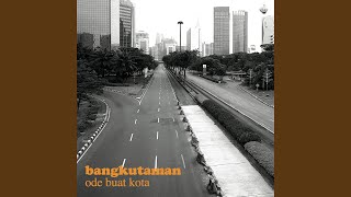Video thumbnail of "Bangkutaman - Ode Buat Kota"