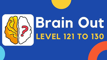 Brain Out Level 121 122 123 124 125 126 127 128 129 130