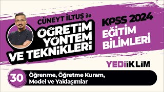 30 - Öğrenme Öğretme Kuram Model Ve Yaklaşımlar - Cüneyt İltuş