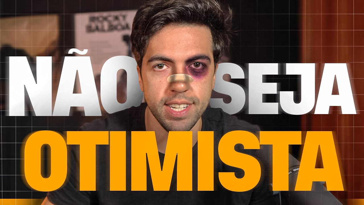 Por isso ser OTIMISTA só vai te ferrar...