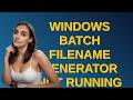 Windows batch filename generator not running where am I going wrong?
