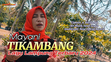 Lagu Lampung terbaru 2024 // TIKAMBANG // Vok. Mayani - Cipt. A. Karim MB -  Arr. Iwan Sagita