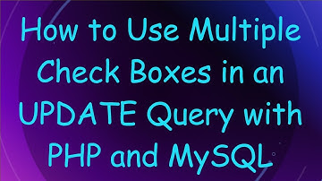 How to Use Multiple Check Boxes in an UPDATE Query with PHP and MySQL