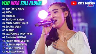 YENI INKA FULL ALBUM TERBARU 2022 (ISO TANPO KOWE, ANGEL, CINTAKU, PERGILAH KASIH)