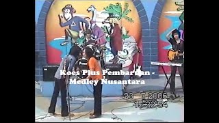 Koes Plus Pembaruan - Medley Nusantara (Live Show, 2006)