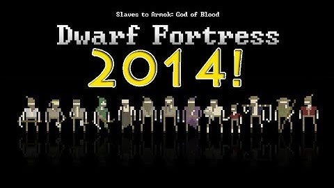 DWARF FORTRESS 2014! - Update Breakdown and Adventure Mode Fun!