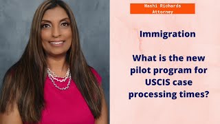 4.21.21-What is the pilot program for USCIS case processing times?