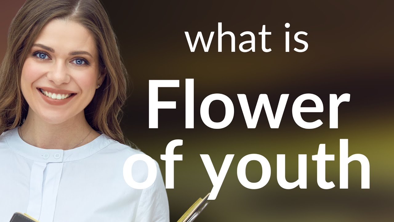 Understanding the Phrase "Flower of Youth" A Guide for English Language Learners YouTube