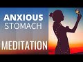 Anxiety Stomach Pain Relief (Meditation for Anxiety) MIND GUT MEDITATION