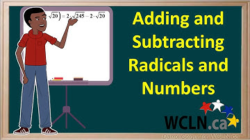 WCLN - Adding and Subtracting Radicals and Numbers