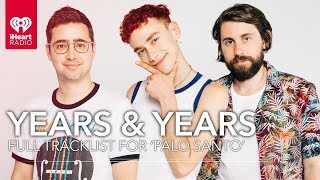 Years &amp; Years Share Exclusive Stories For Every Track On &#39;Palo Santo&#39; | Track By Track