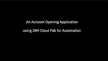 IBM Cloud Pak for Automation - Demonstration of an End to End Process