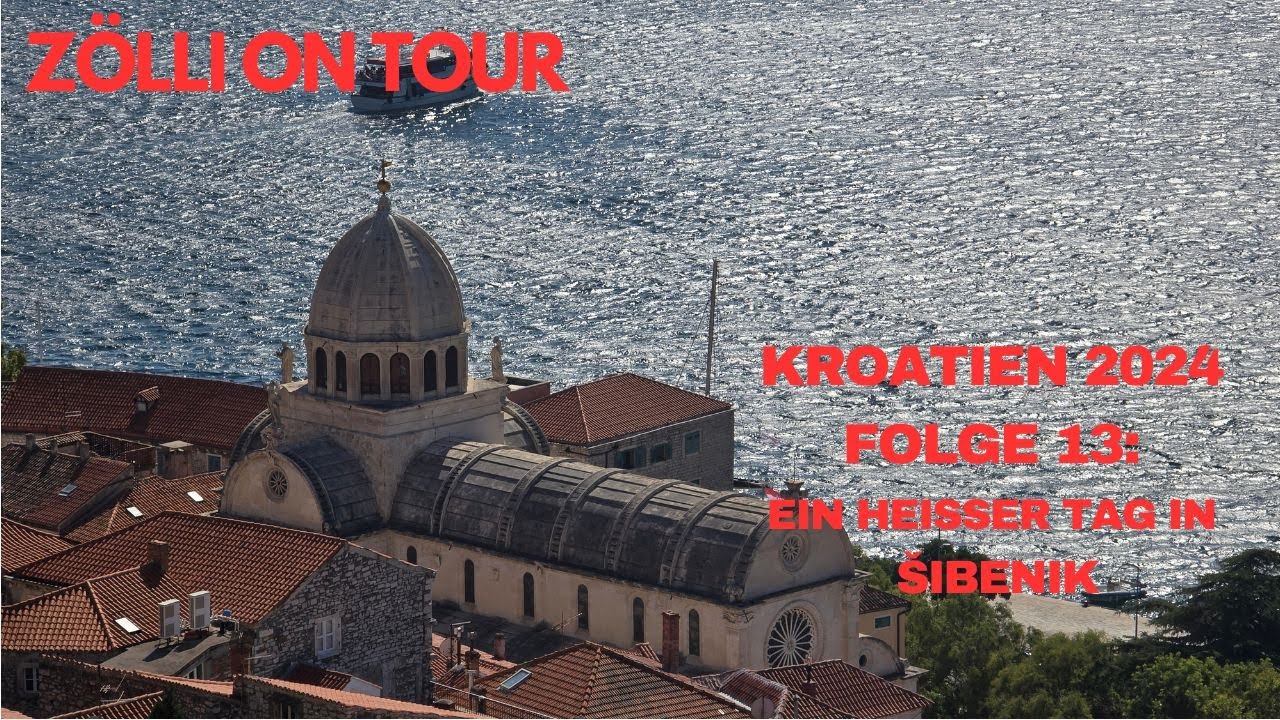 Zölli on tour - Kroatien Folge 13: Ein heißer Tag in Sibenik