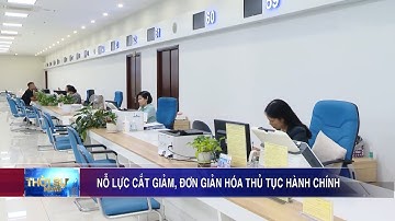 Nỗ lực cắt giảm, đơn giản hóa thủ tục hành chính