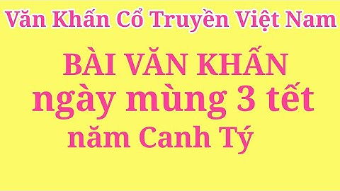 Bài văn khấn ngày mùng 3 tết năm Canh Tý | Văn Khấn Cổ Truyền Việt Nam