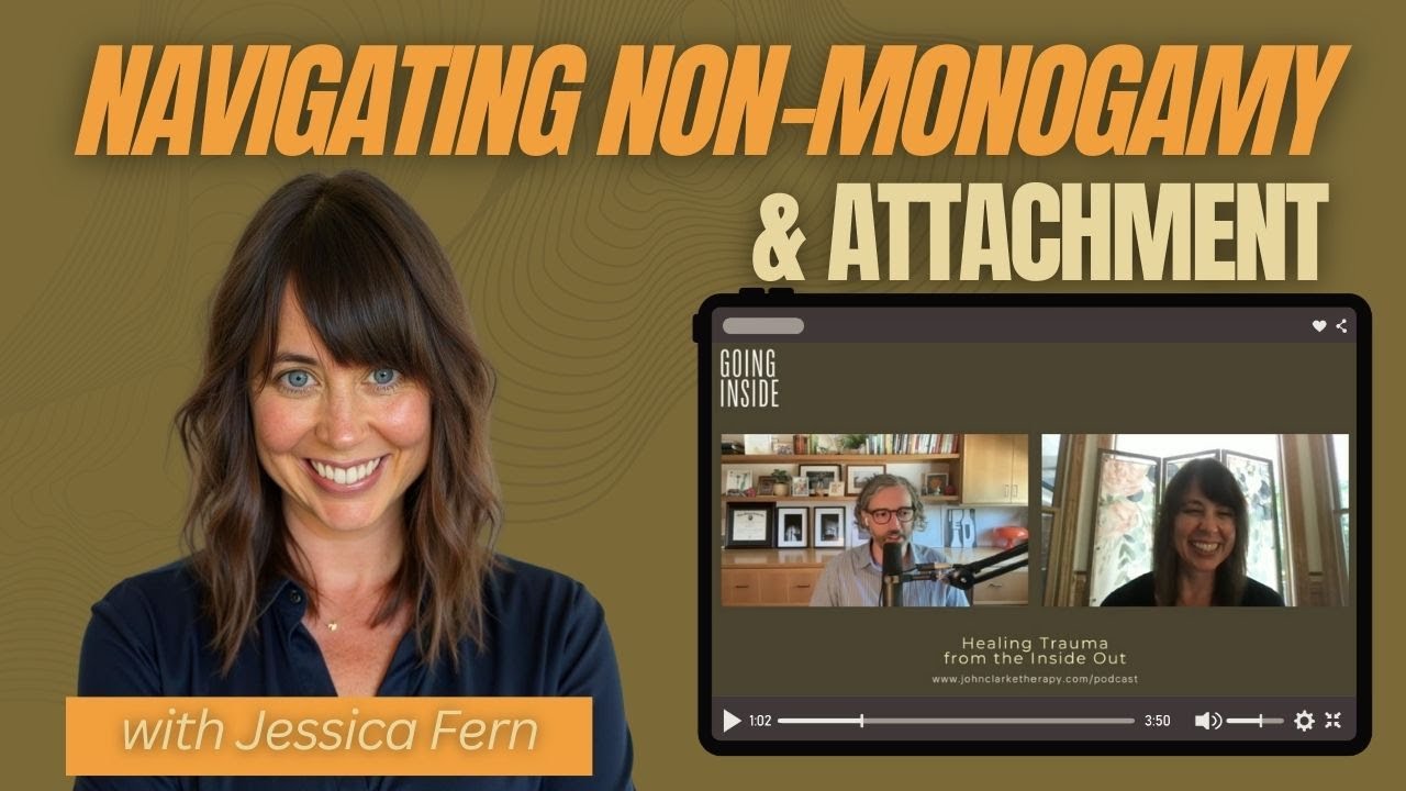 Navigating Non Monogamy & Attachment with Jessica Fern