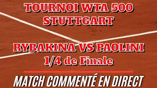 RYBAKIA - PAOLINI (Tournoi de STUTTGART WTA 500 - 1/4 FINALE) Commenté (no streaming!)