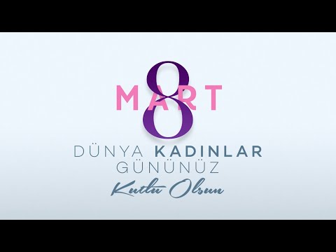 8 Mart Dünya Kadınlar Günü Kutlu Olsun!