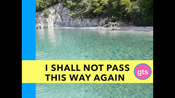 I SHALL NOT PASS THIS WAY AGAIN (Inspiring message that touches moments of life)