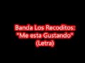 LETRA Banda Los Recoditos  Me esta Gustando