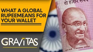 Will Indian Rupee become global currency this summer? | Pakistan's anti-India propaganda | GRAVITAS