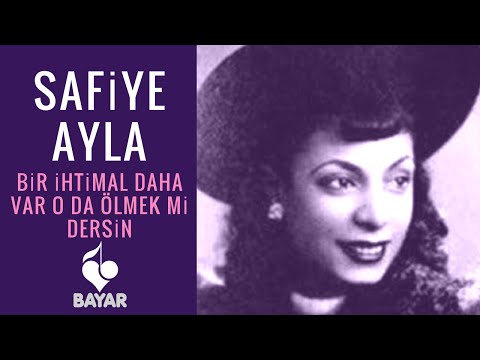 Safiye Ayla - Bir İhtimal Daha Var O Da Ölmek Mi Dersin