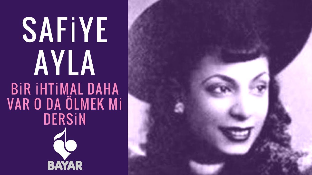 Safiye Ayla - Bir İhtimal Daha Var O Da Ölmek Mi Dersin
