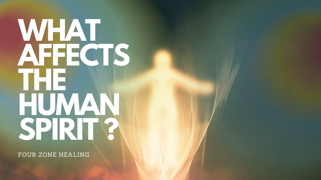 What affects the human spirit | Spiritual Awakening