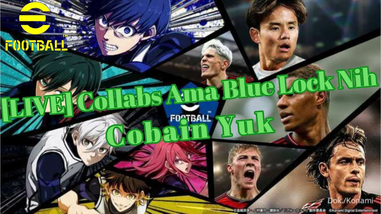 [LIVE] eFootball 2024 : Katanya Collabs ama Blue Lock - YouTube