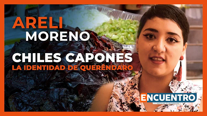 Areli Moreno, los chiles capones la identidad de Q...
