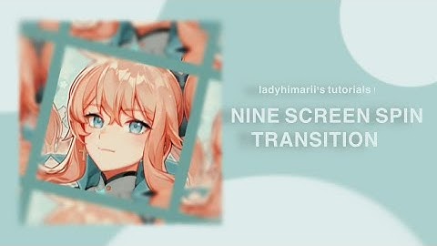 [ 📷 ] HOW TO DO THE NINE SCREEN SPIN TRANSITION | CapCut Tutorial | ladyhimarii