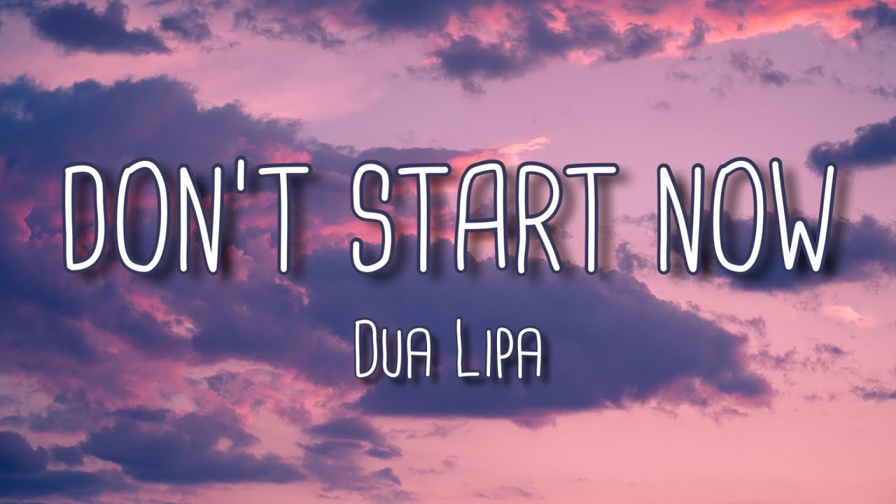 Dua Lipa - Don’t Start Now (Lyrics)