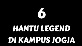 6 Cerita HANTU LEGENDARIS di Kampus / Universitas JOGJA • Horrorholics • Kisah Horor Misteri