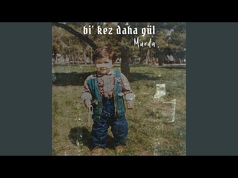 Murda - Bi' Kez Daha Gül