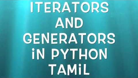 #12 Iterators and Generators in Python Tamil