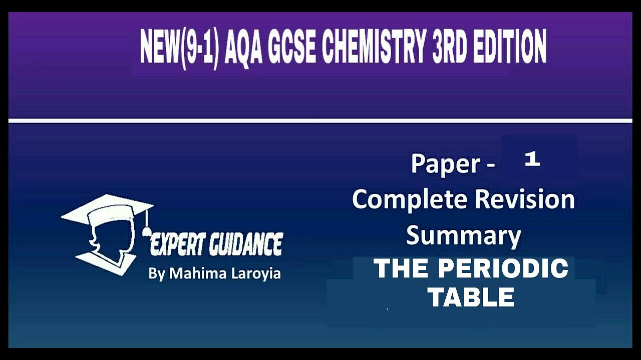 The Periodic Table Aqa Gcse Chemistry Complete Revision Summary Youtube