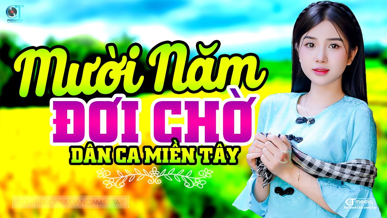 Mười Năm Đợi Chờ - LK Dân Ca Miền Tây 2025, Nhạc Trữ Tình Quê Hương Chọn Lọc - Dân Ca Miền Tây